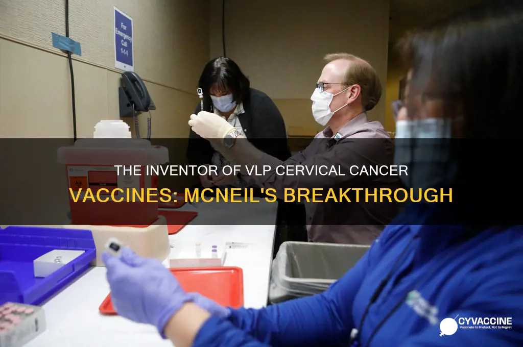 who invented the vlp cervical cancer vaccines mcneil