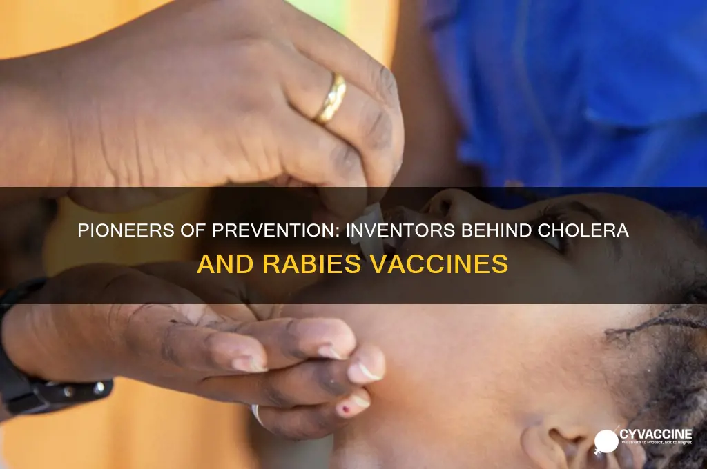 who invented vaccines to prevent cholera and rabies