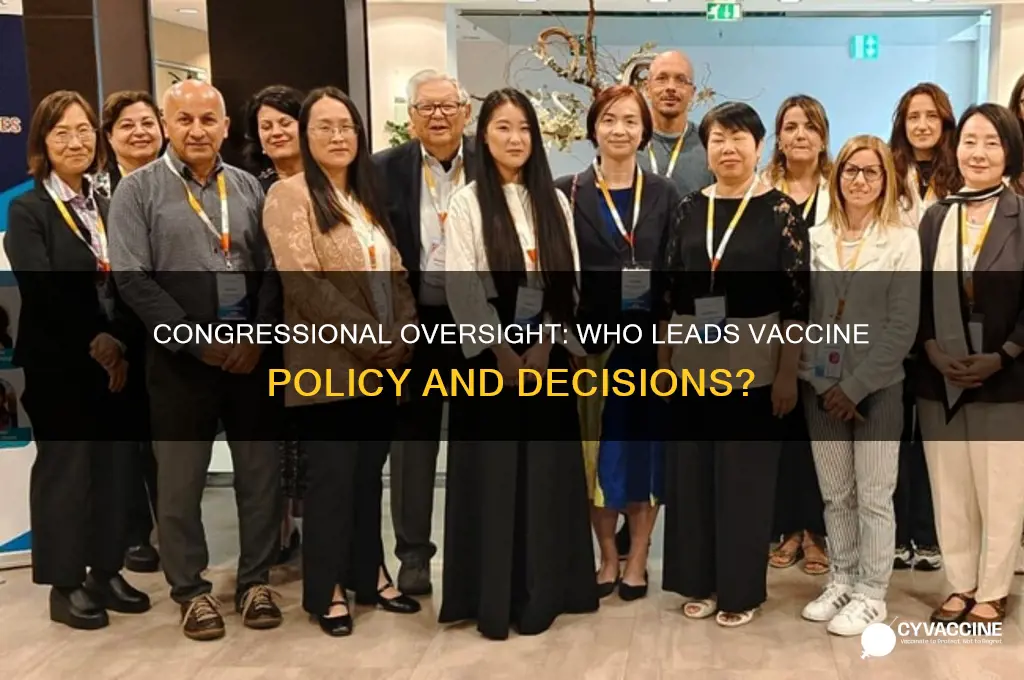 who is in charge of vaccines in congress