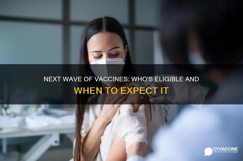 who is in the next wave of vaccines