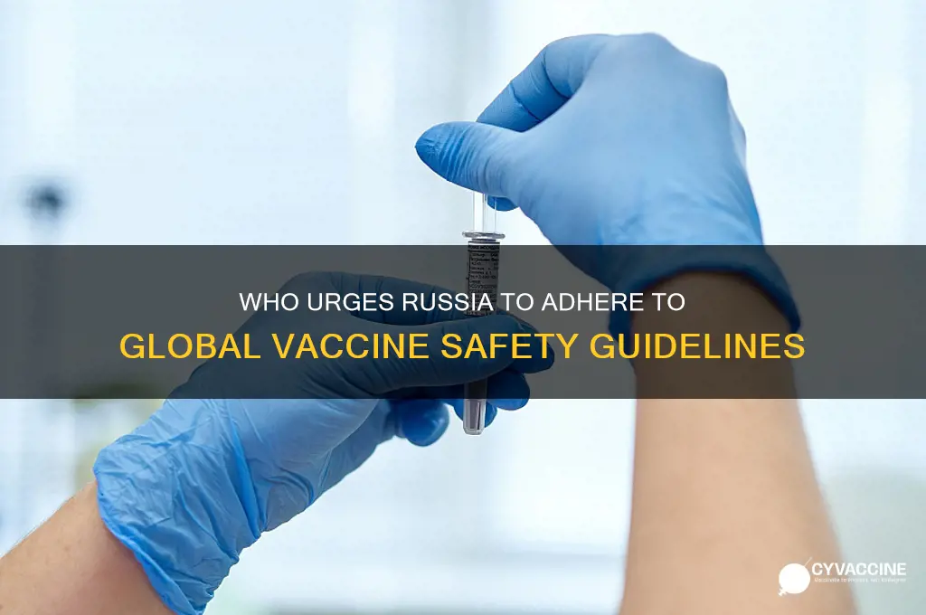 who urges russia to follow guidelines on virus vaccine