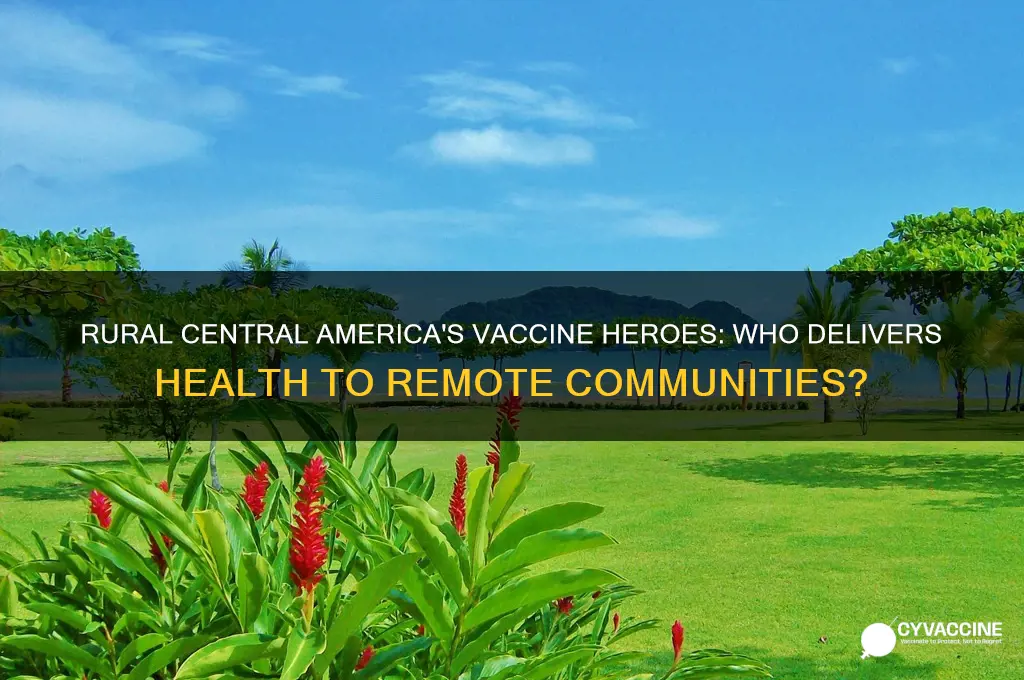 who vaccinates the central americans in rural areas