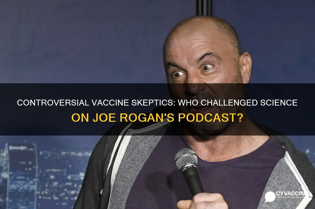 who was on joe rogan show aainst vaccines