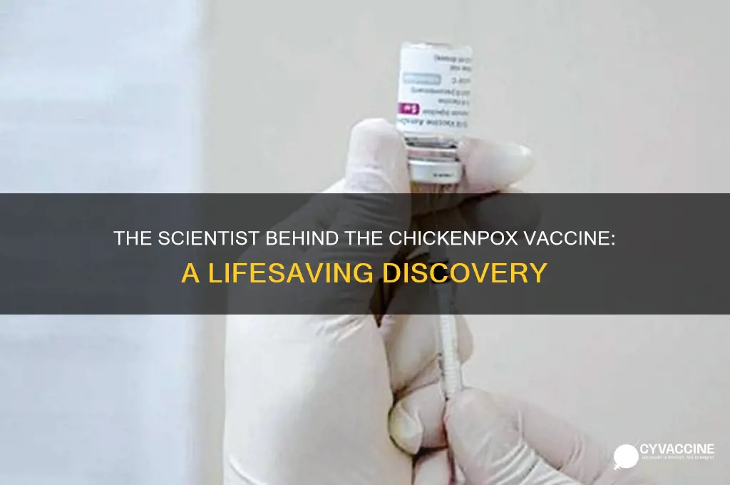 who was the guy that discovered chicken pox vaccine