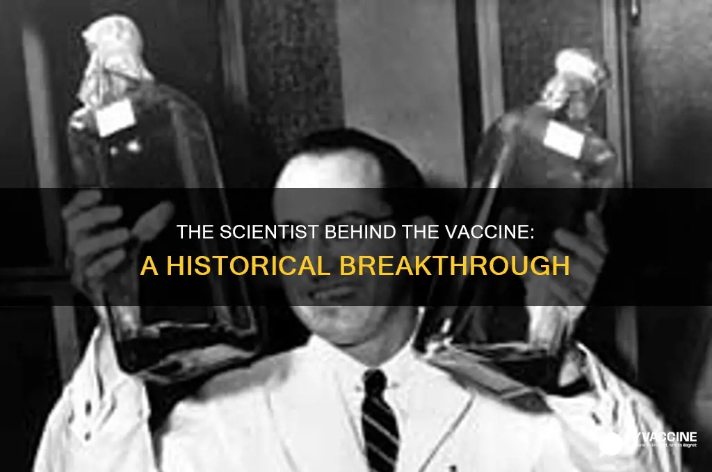 who was the scientist who came up with the vaccine