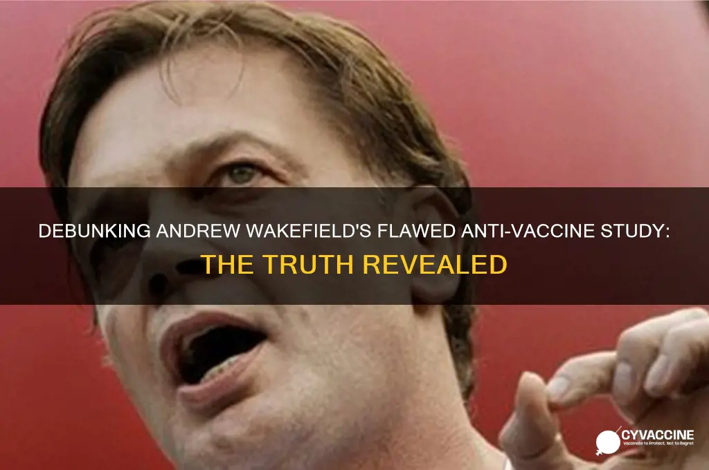 why andrew wakefields anti vaccine study is false