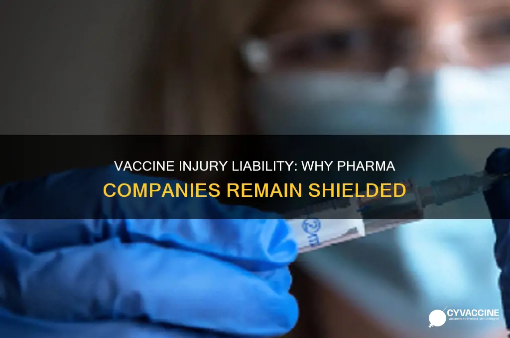 why are pharmaceutical companies not held liable for vaccine injury
