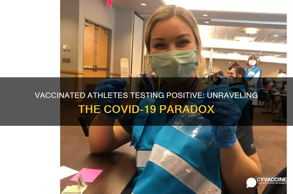 why are so many vaccinated athletes testing positive