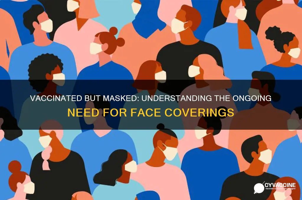 why are we still wearing masks after vaccination
