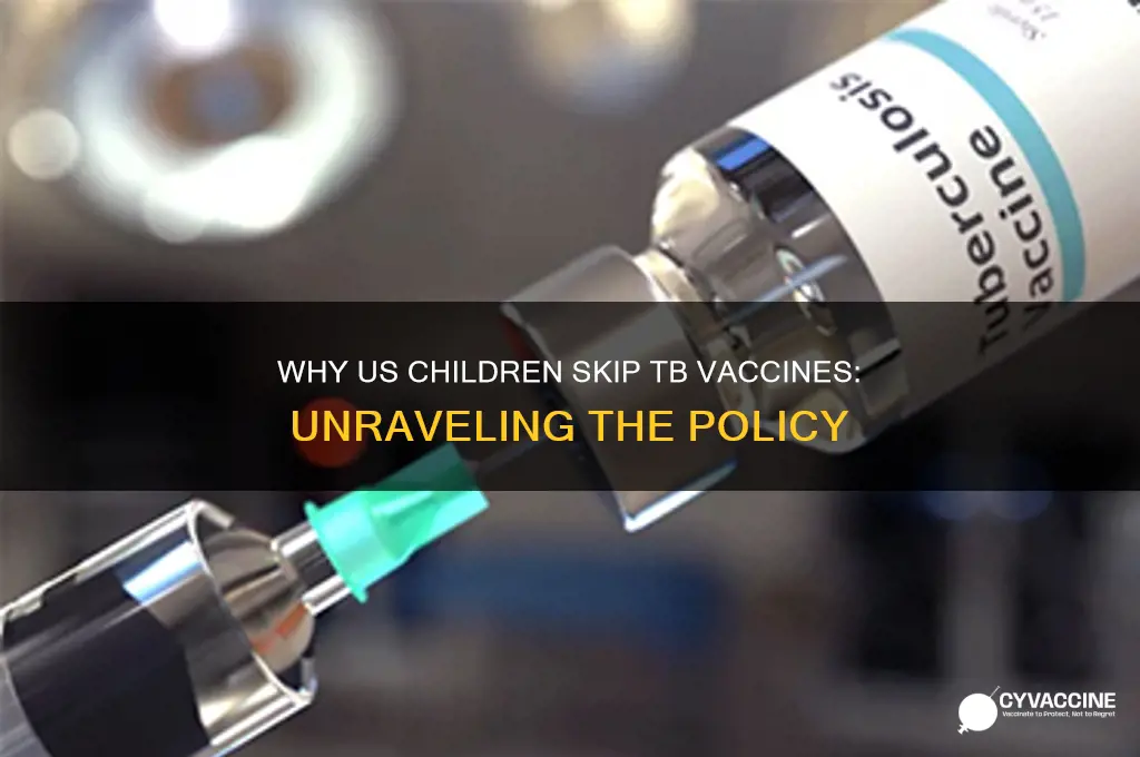 why aren t children vaccinated for tb in the us