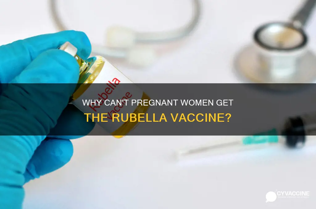 why cant ab pregnant women be vaccinated for rubella