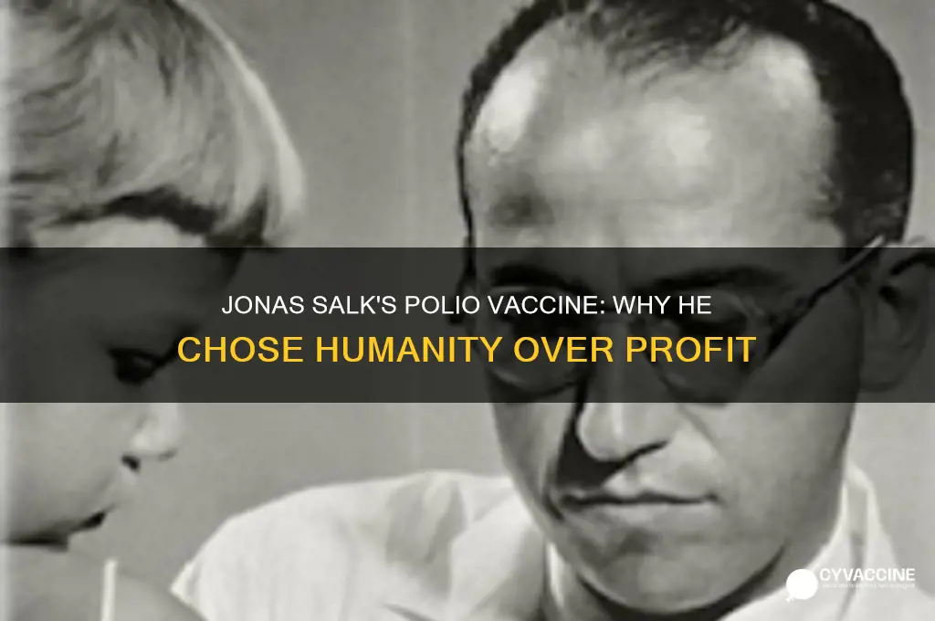 why did jonas salk not patent his polio vaccine