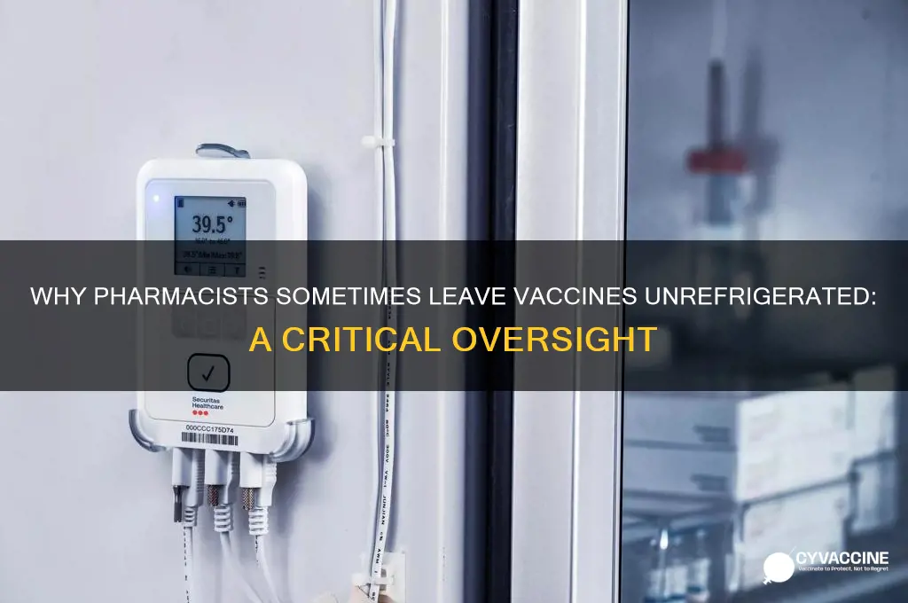 why did the pharmacist leave the vaccine out