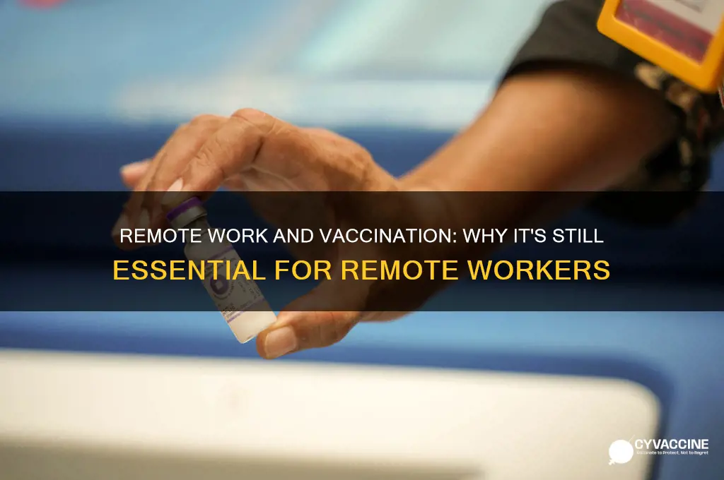 why do remote workers have to be vaccinated