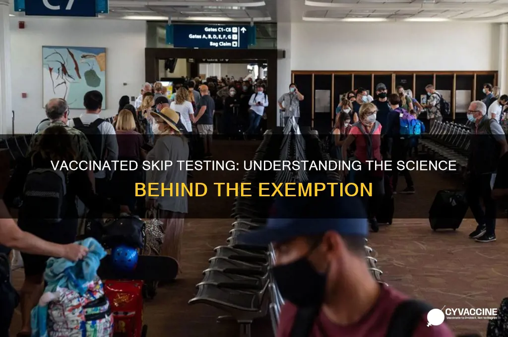 why do vaccinated not have to be tested
