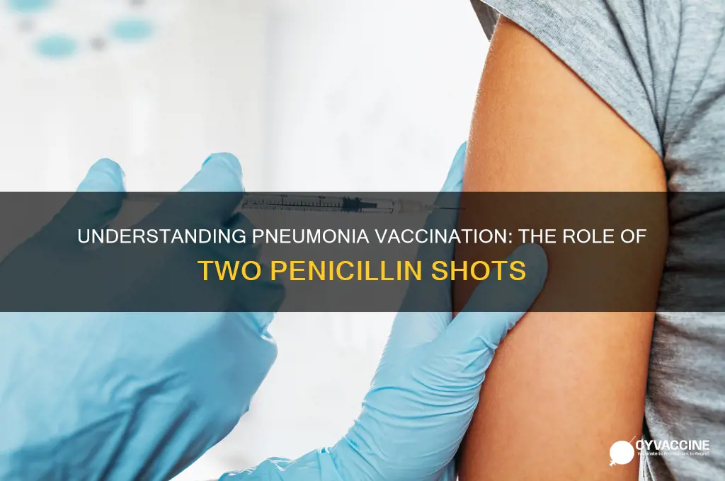 why does a pneumonia vaccination have two penicil