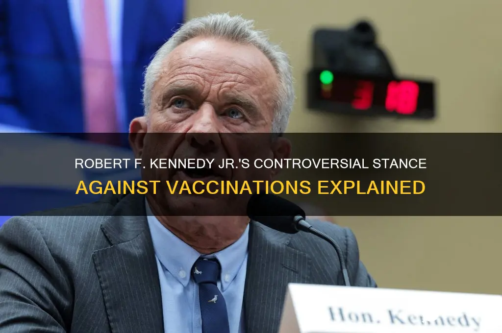 why does robert f kennedy jr oppose vaccinations