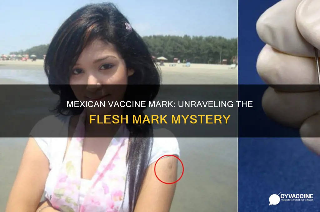 why does the mexican vaccine mark the flesh