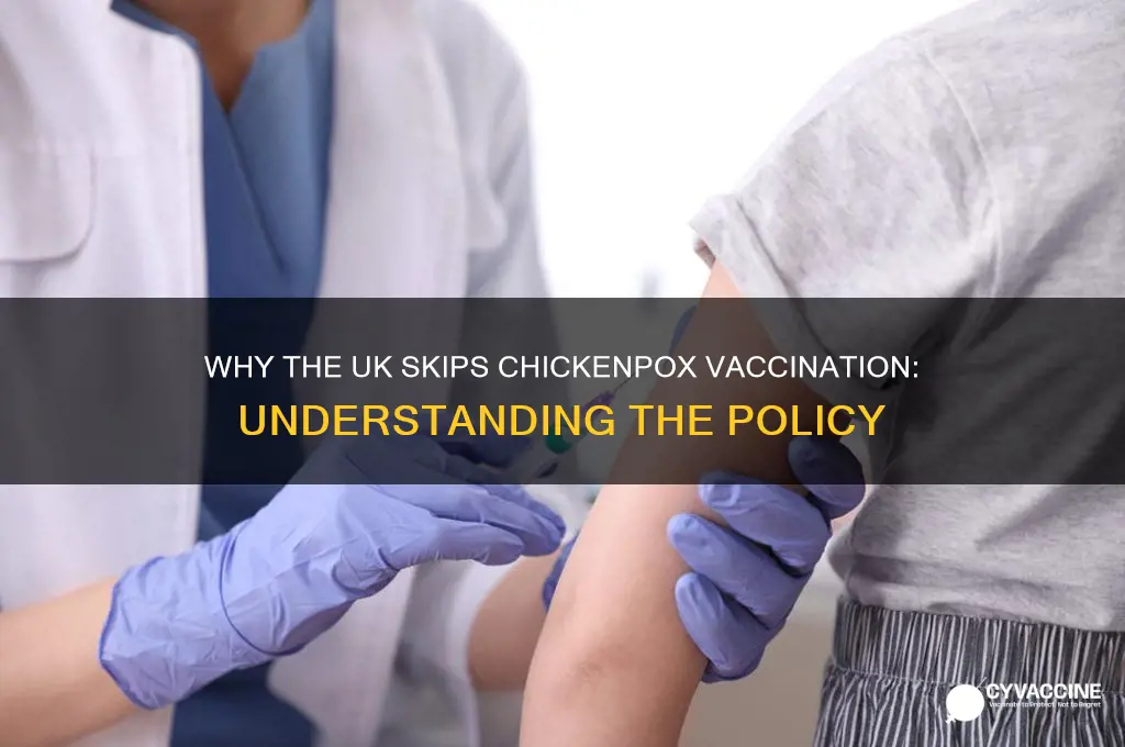 why does the uk not vaccinate against chickenpox