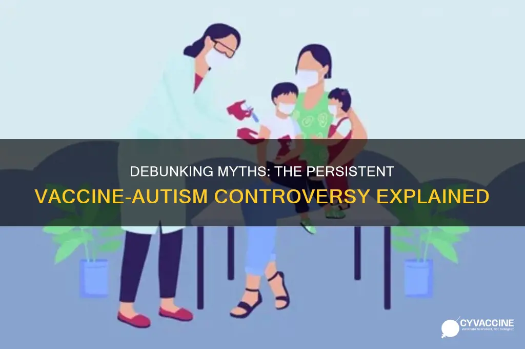 why does the vaccine autism controversy live on