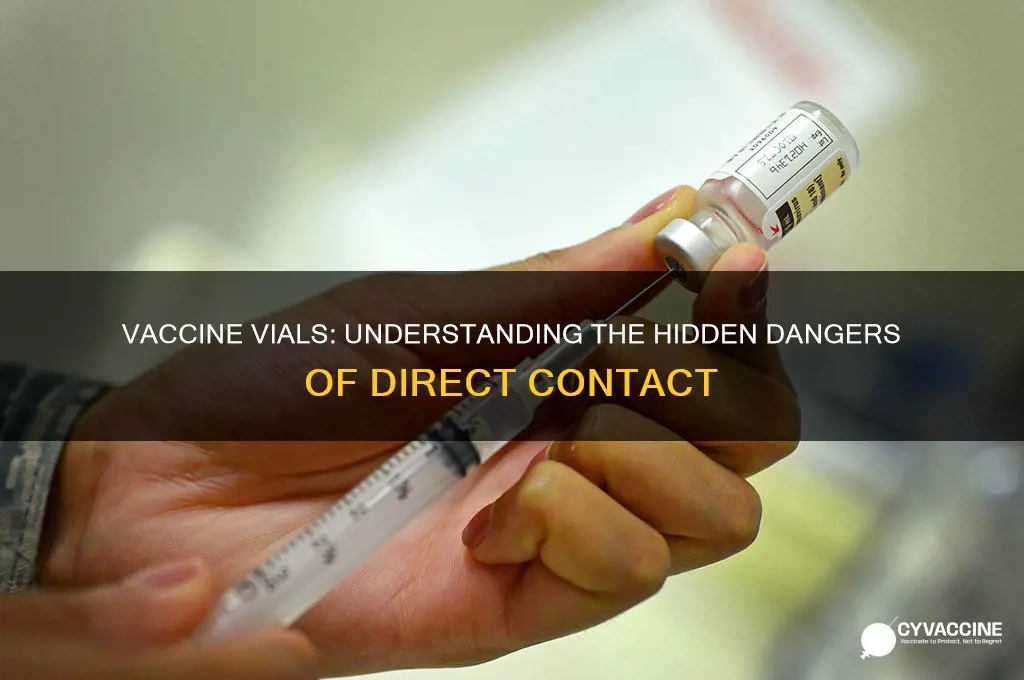 why does vaccines bottles cso dangerous to touch