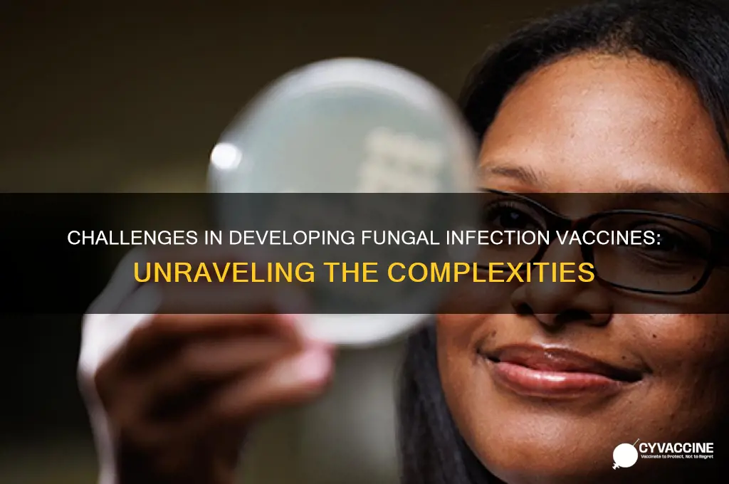why have vaccines for fungal infections been difficult to develop