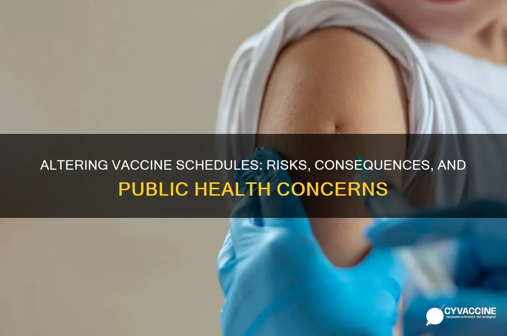 why is changing vaccine schedules a bad thing