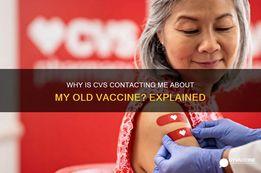 why is cvs calling about my old vaccine